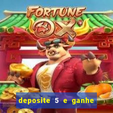 deposite 5 e ganhe 50 reais